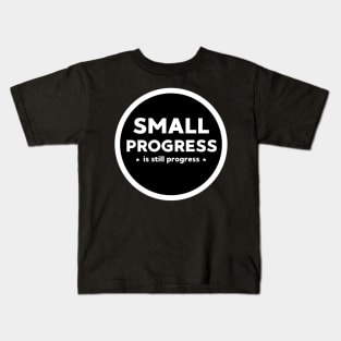 Small Progress is still Progress Kids T-Shirt